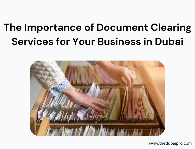 The Importance of Document Clearing Services for Your Business in Dubai