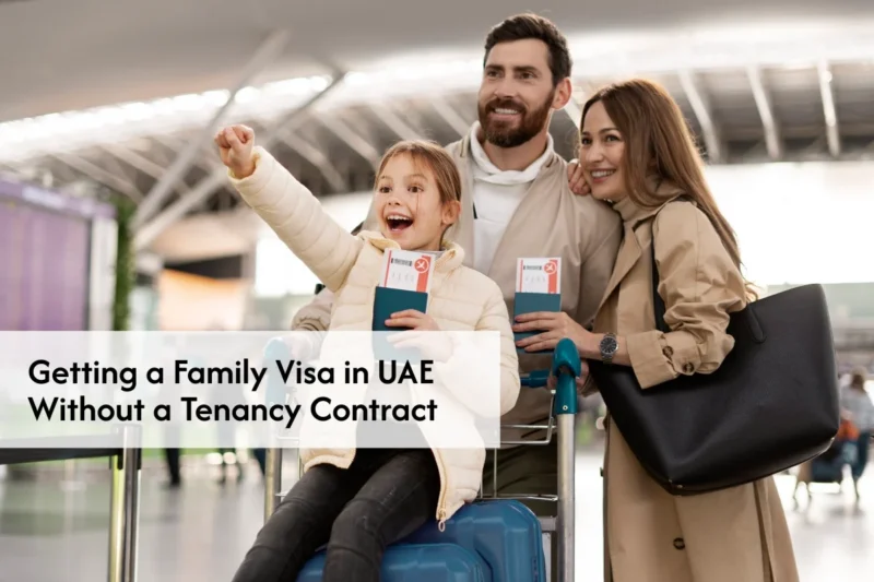 Getting a Family Visa in UAE Without a Tenancy Contract: Is It Possible?