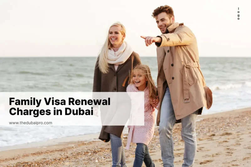 Family Visa Renewal charges in Dubai