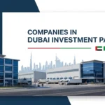 Companies in Dubai Investment Park (DIP): The Ultimate Guide (2025)