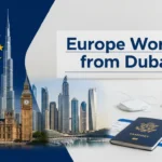 How to Get a Europe Work Visa from Dubai: The Ultimate Guide (2025)
