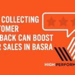 How Customer Feedback Can Boost Sales for Businesses in Basra
