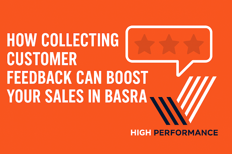 How Customer Feedback Can Boost Sales for Businesses in Basra