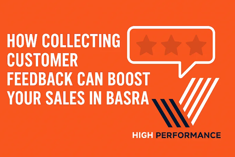 How Customer Feedback Can Boost Sales for Businesses in Basra