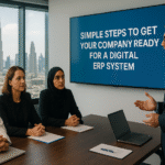 Simple Steps to Get Your Company Ready for a Digital ERP System